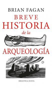Breve historia de la Arqueología - Brian Fagan Yale Little Histories
