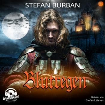 Blutregen - Die Templer im Schatten, Band 2 (Ungekürzt) - Stefan Burban 