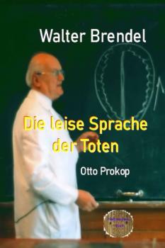 Die leise Sprache der Toten - Otto Prokop - Walter Brendel 