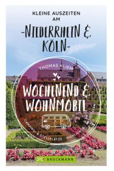 Wochenend und Wohnmobil - Kleine Auszeiten am Niederrhein - Thomas Kliem 