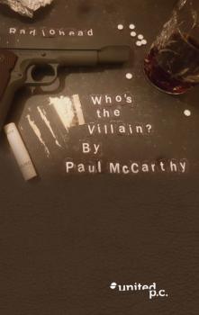 Who's the Villain? - Paul McCarthy 