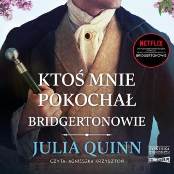 Ktoś mnie pokochał - Julia Quinn Bridgertonowie