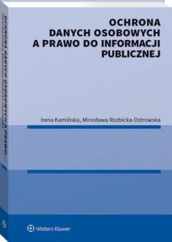 Ochrona danych osobowych a prawo do informacji publicznej - Irena Kamińska Poradniki LEX
