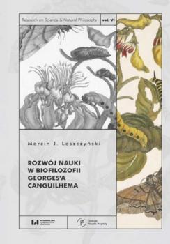 Rozwój nauki w biofilozofii Georges’a Canguilhema - Marcin J. Leszczyński 