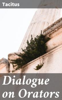 Dialogue on Orators - Tacitus 