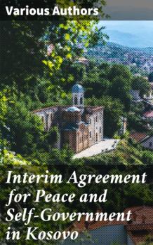 Interim Agreement for Peace and Self-Government in Kosovo - Various Authors   