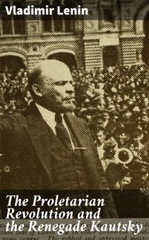 The Proletarian Revolution and the Renegade Kautsky - Vladimir Lenin 