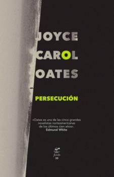 Persecución - Joyce Carol Oates 