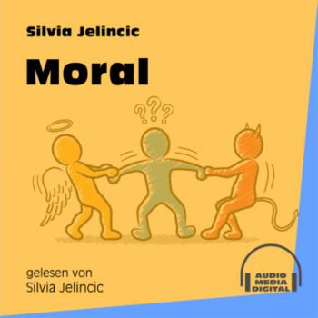Moral (Ungekürzt) - Silvia Jelincic 