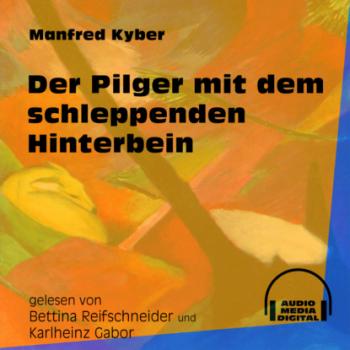 Der Pilger mit dem schleppenden Hinterbein (Ungekürzt) - Manfred Kyber 