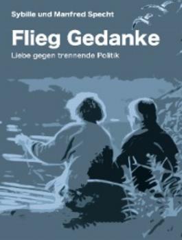 Flieg Gedanke - Sybille und Manfred Specht 