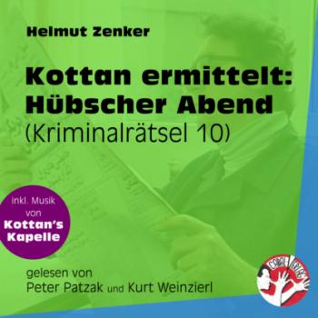 Hübscher Abend - Kottan ermittelt - Kriminalrätseln, Folge 10 (Ungekürzt) - Helmut Zenker 