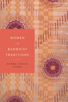 Women in Buddhist Traditions - Karma Lekshe Tsomo Women in Religions