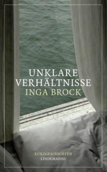 Unklare Verhältnisse - Inga Brock Lindemanns