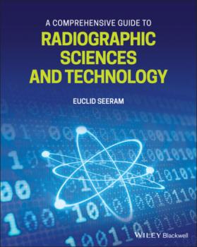 A Comprehensive Guide to Radiographic Sciences and Technology - Euclid Seeram 