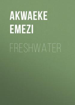 Freshwater - Akwaeke Emezi 