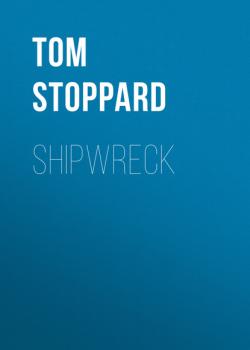 Shipwreck - Tom  Stoppard Tom Stoppard