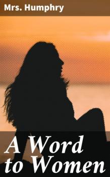 A Word to Women - Mrs. Humphry 