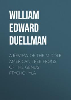 A Review of the Middle American Tree Frogs of the Genus Ptychohyla - William Edward Duellman 