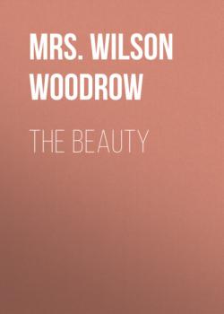 The Beauty - Mrs. Wilson Woodrow 