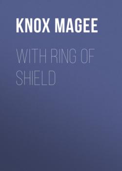 With Ring of Shield - Knox Magee 