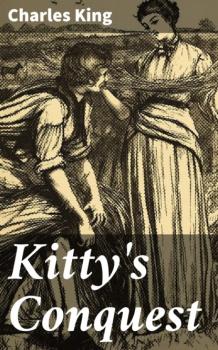 Kitty's Conquest - Charles  King 