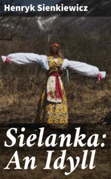 Sielanka: An Idyll - Henryk Sienkiewicz 