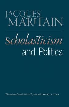 Scholasticism and Politics - Jacques Maritain 