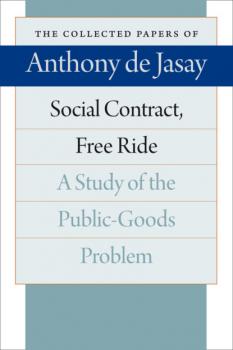 Social Contract, Free Ride - Anthony de Jasay The Collected Papers of Anthony de Jasay
