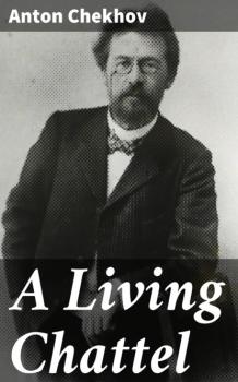 A Living Chattel - Anton Chekhov 