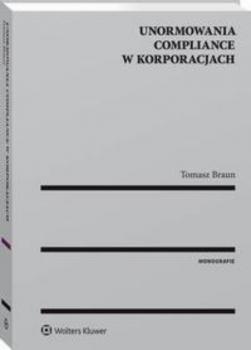 Unormowania compliance w korporacjach - Tomasz Braun Monografie