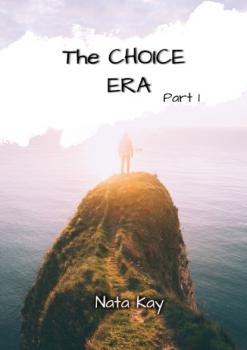The Choice Era. Part 1 - Nata Kay 