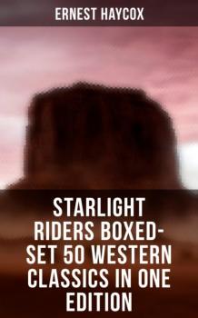 Starlight Riders Boxed-Set 50 Western Classics in One Edition - Ernest Haycox 