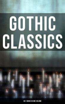 Gothic Classics: 60+ Books in One Volume - Эдгар Аллан По 