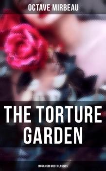 The Torture Garden (Musaicum Must Classics) - Octave  Mirbeau 