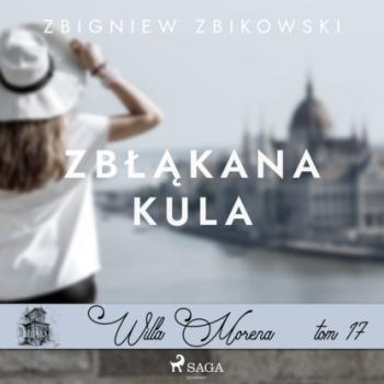 Willa Morena 17: Zbłąkana kula - Zbigniew Zbikowski Willa Morena