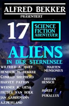 Aliens in der Sternensee: Alfred Bekker präsentiert 17 Science Fiction Abenteuer - A. F. Morland 