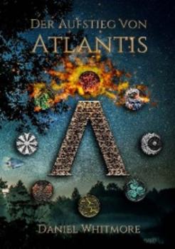 Der Aufstieg von Atlantis - Daniel Whitmore 