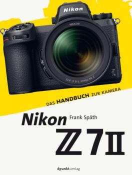 Nikon Z 7II - Frank Späth dpunkt.kamerabuch