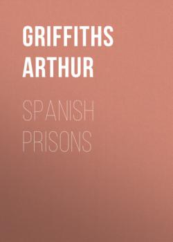 Spanish Prisons - Griffiths Arthur 