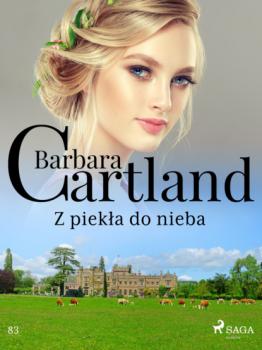 Z piekła do nieba - Ponadczasowe historie miłosne Barbary Cartland - Barbara Cartland Ponadczasowe historie miłosne Barbary Cartland