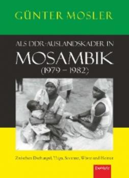 Als DDR-Auslandskader in Mosambik (1979 – 1982) - Günter Mosler 