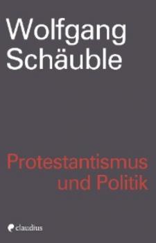 Protestantismus und Politik - Wolfgang Schäuble 