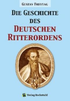 Die Geschichte des Deutschen Ritterordens - Gustav Freytag 