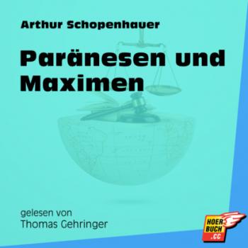 Paränesen und Maximen (Ungekürzt) - Arthur Schopenhauer 