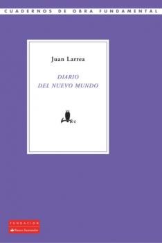 Diario del Nuevo Mundo - Juan Larrea Cuadernos de Obra Fundamental
