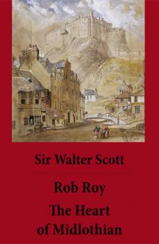 Rob Roy + The Heart of Midlothian - Walter Scott 