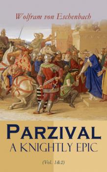 Parzival: A Knightly Epic (Vol. 1&2) - Jessie L. Weston 
