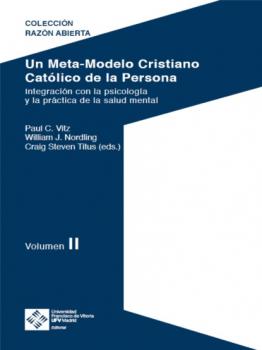 Un Meta-Modelo Cristiano católico de la persona - Volumen II - William Nordling J. Razón Abierta