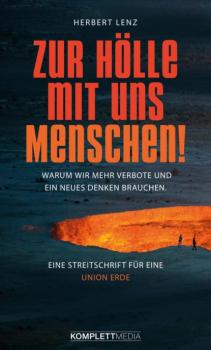 Zur Hölle mit uns Menschen - Herbert Lenz 